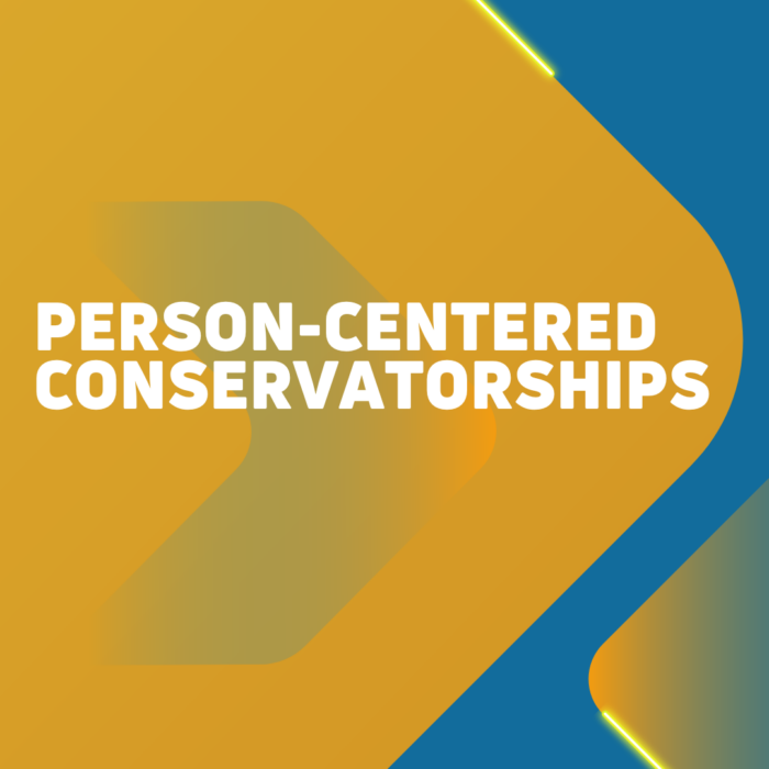 A More Person-Centered Conservatorship Program
