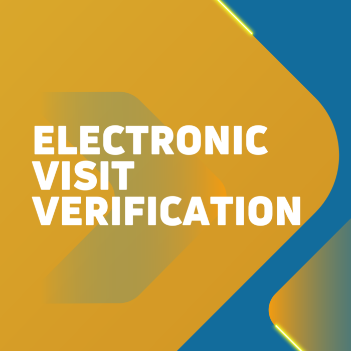 February 27 Deadline: Electronic Visit Verification (EVV) Required for Quality Incentive Program (QIP) Eligibility